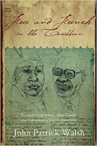 book cover: Free and French in the Caribbean: Toussaint Louverture, Aimé Césaire, and Narratives of Loyal Opposition - John Walsh