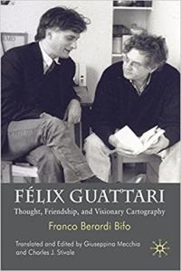 book cover: FeÌix Guattari: Thought, Friendship and Visionary Cartography - Giuseppina Mecchia Charles Stivale