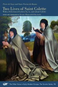 book cover: Two Lives of Saint Colette: With a Selection of Letters by, to, and about Colette - Renate Blumenfeld-Kosinski By Pierre de Vaux and Sister Perrine de Baume Edited and translated by Renate Blumenfeld-Kosinski