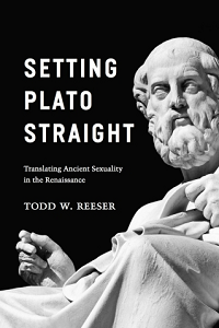 Setting Plato Straight: Translating Ancient Sexuality in the Renaissance